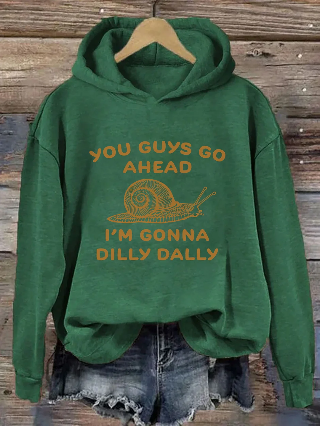 You Guys Go Ahead I Am Gonna Dilly Dally Hoodie