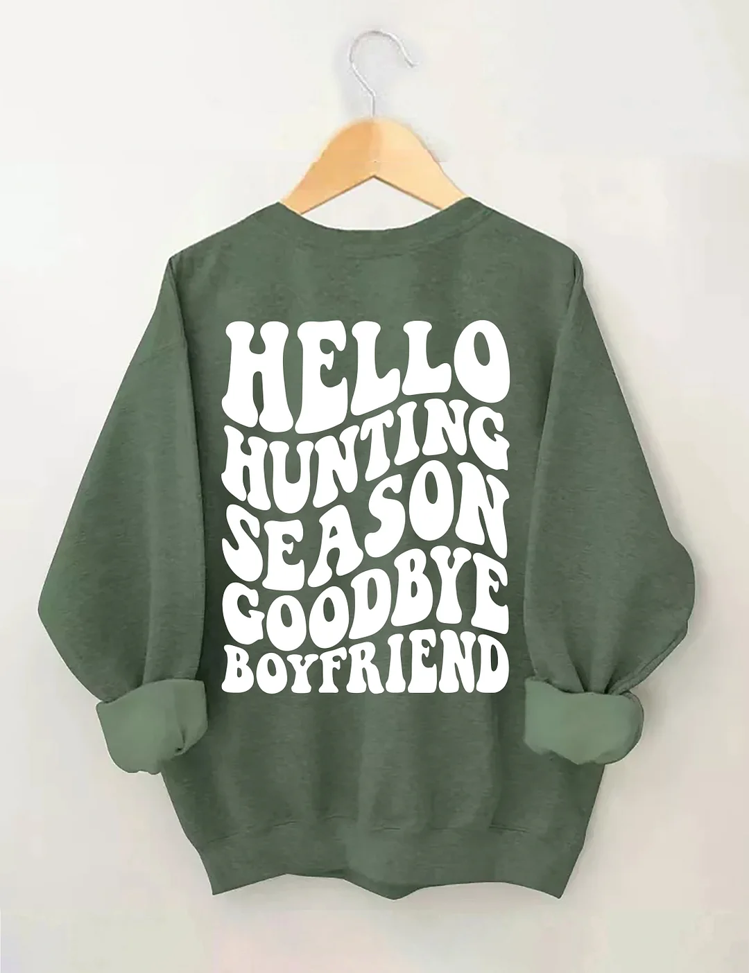 Hello Hunting Season Goodbye Boyfriend Sweatshirt
