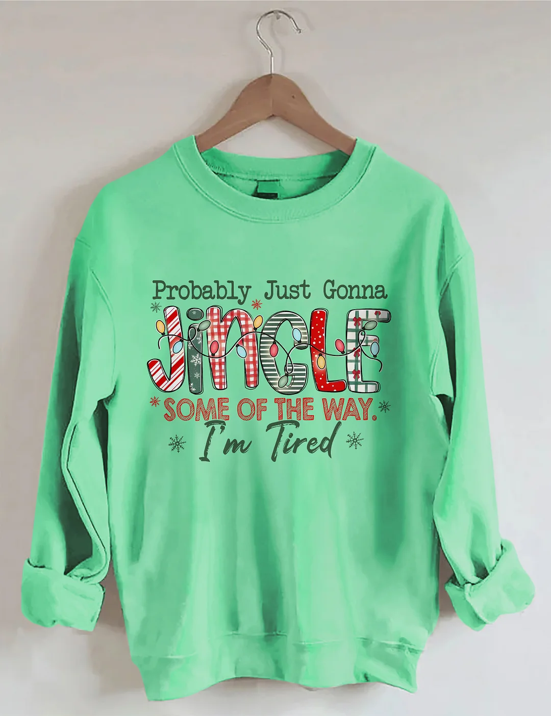 Probably Just Gonna Jingle Some Of The Way I'm Tired Christmas Sweatshirt