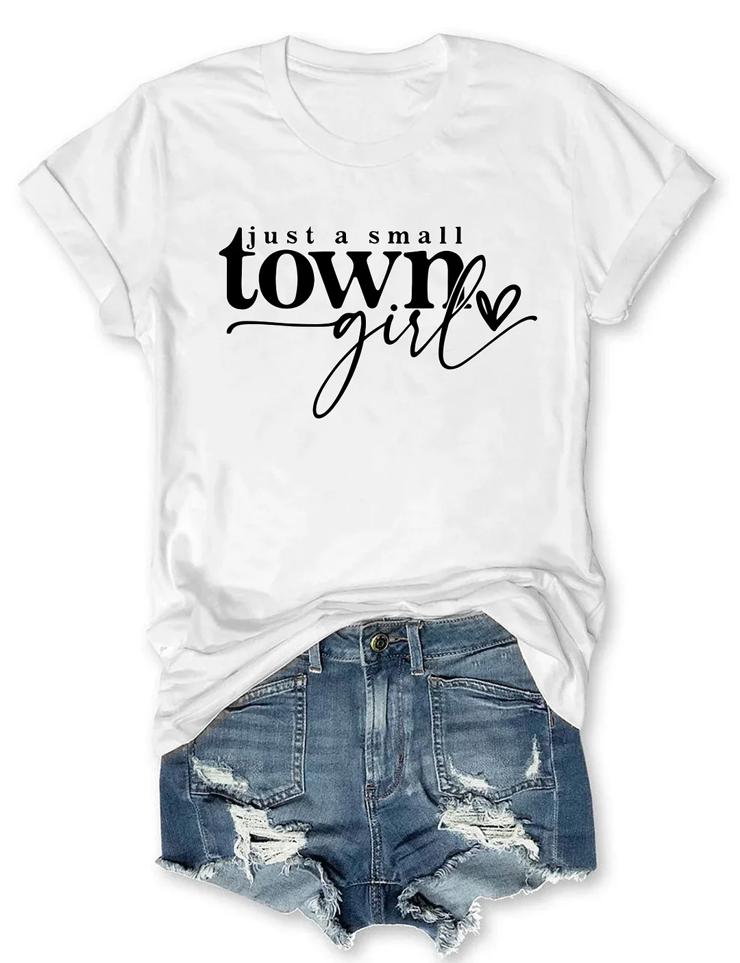 Just a Small Town Girl T-shirt