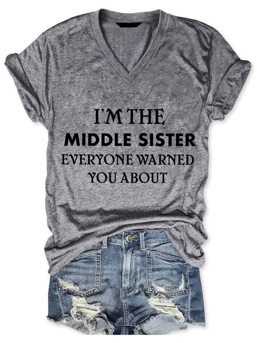 I'm The Middle Sister Everyone Warned You About Funny Tee