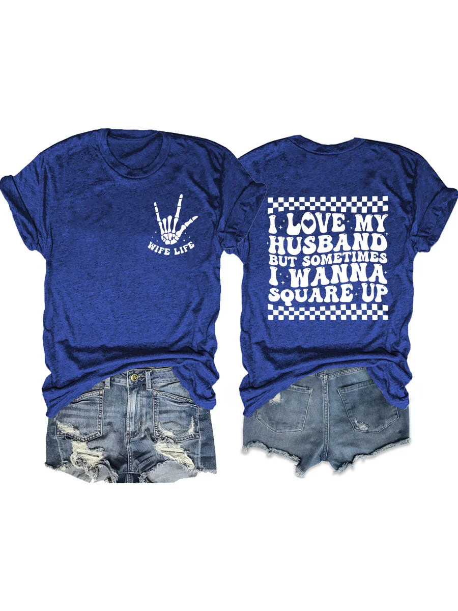 I Love My Husband But Sometimes I Wanna Square Up T-shirt