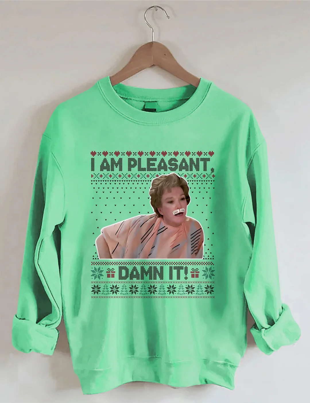 I Am Pleasant Damn It Ugly Christmas Sweatshirt