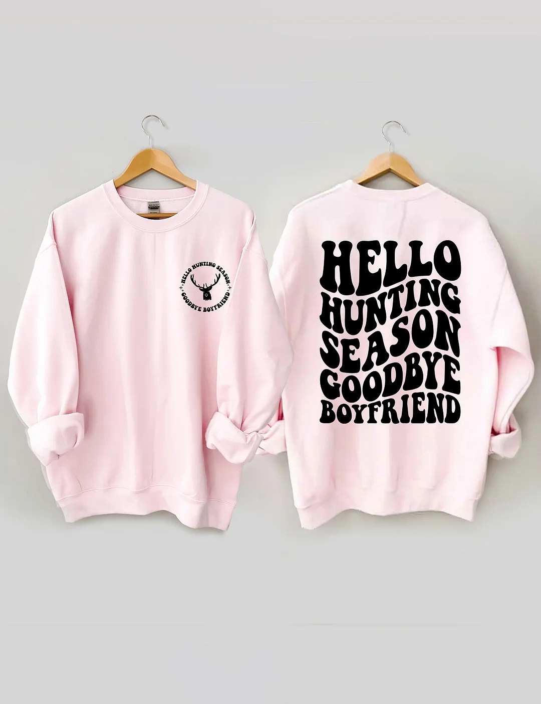 Hello Hunting Season Goodbye Boyfriend Sweatshirt