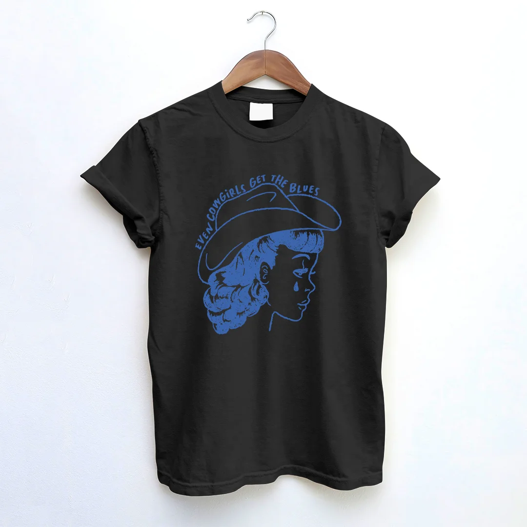 Even Cowgirls Get The Blues T-shirt