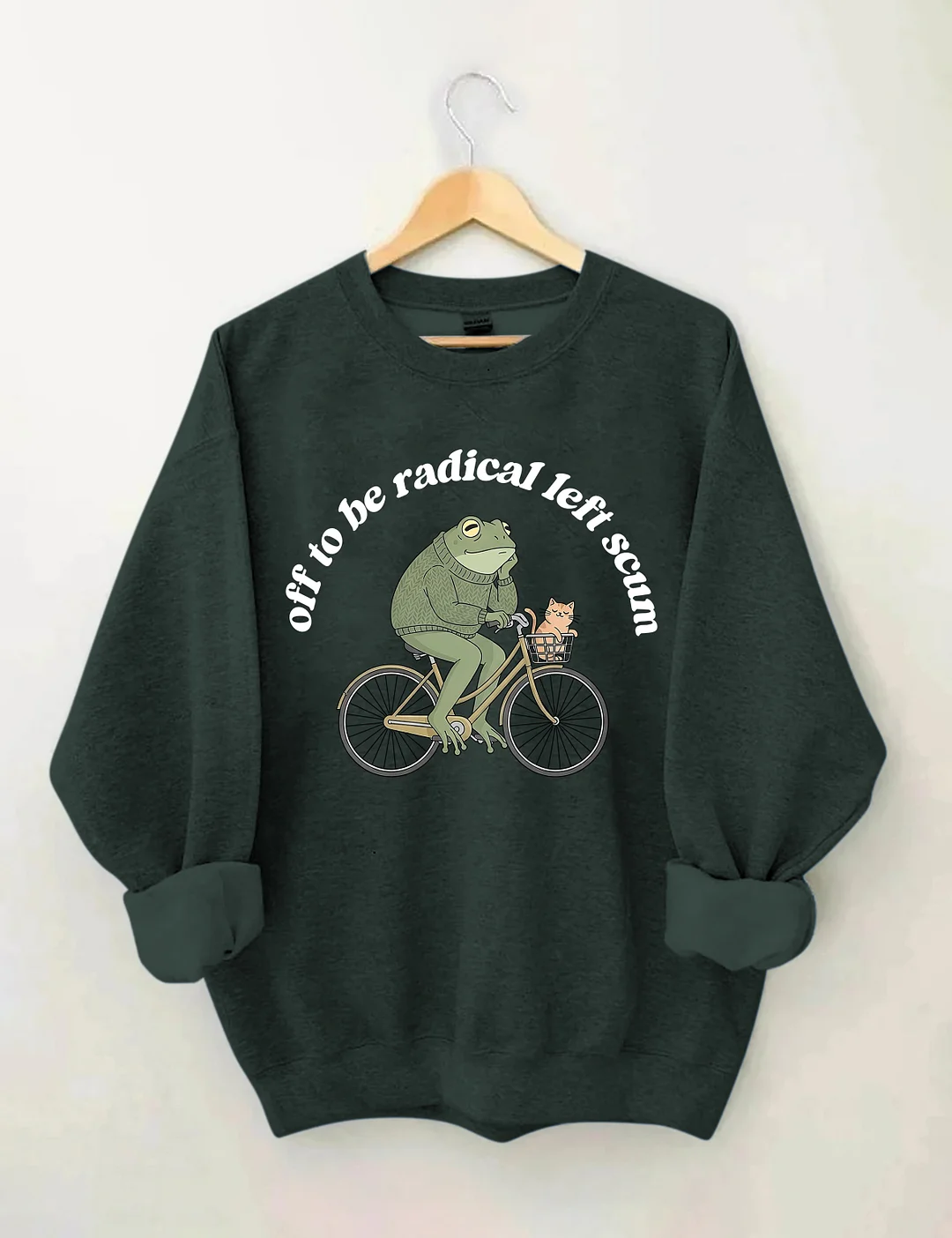 Off To Be Radical Left Scum Sweatshirt