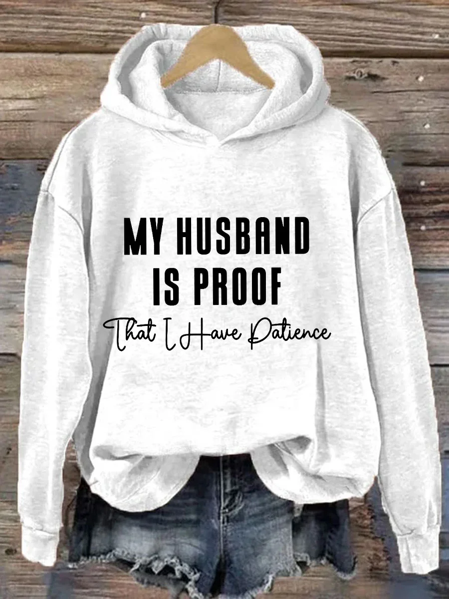 My Husband Is Proof That I Have Patience Hoodie