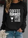Coffee Keeps Me Going Until It's Time For Wine Sweatshirt
