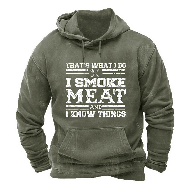 That's What I Do I Smoke Meat And I Know Things Hoodie