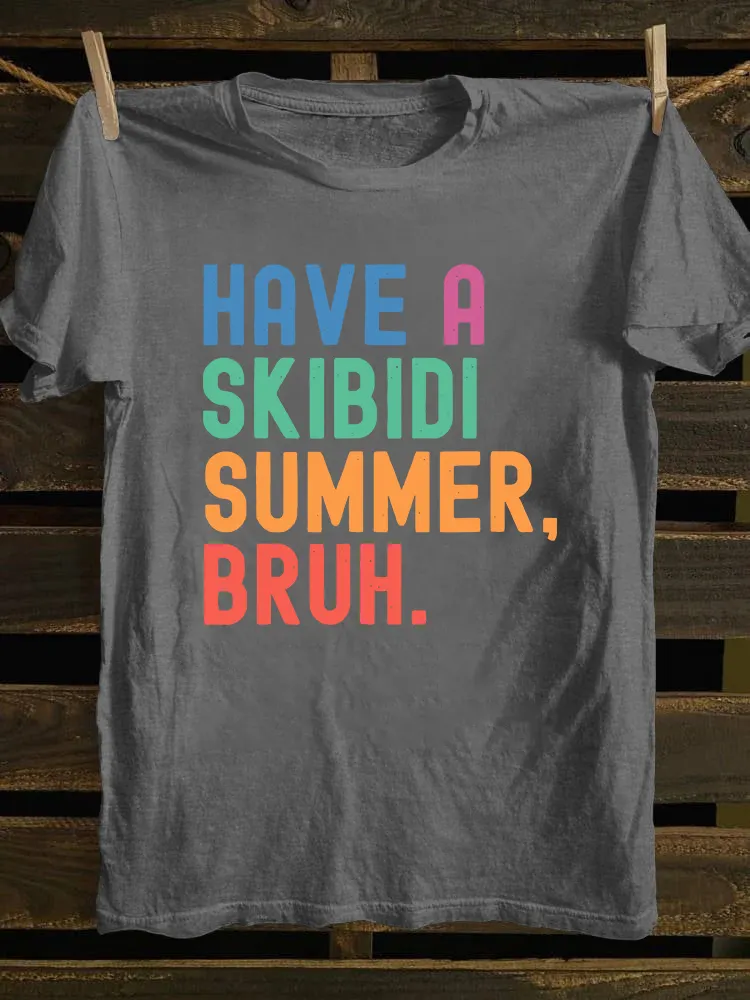 Have A Skibidi Summer Bruh T-shirt