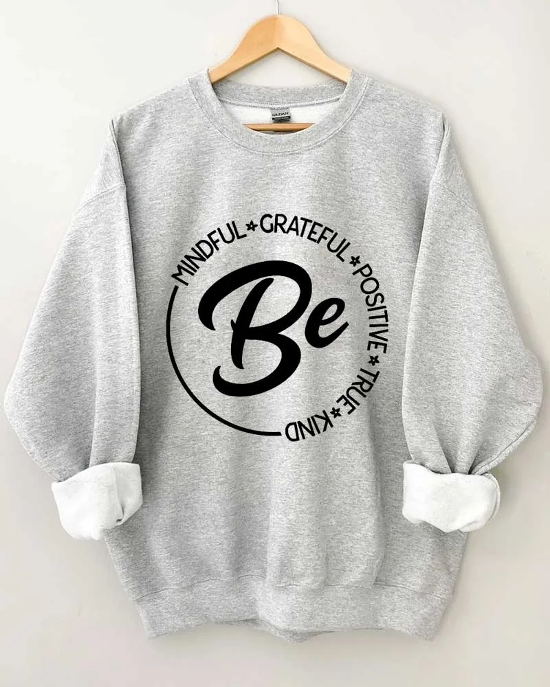 Be Mindful Grateful Positive True and Kind Crewneck Sweatshirt