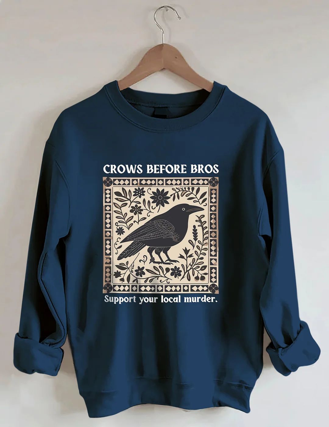 Crows Before Bros Support Your Local Murder Sweatshirt