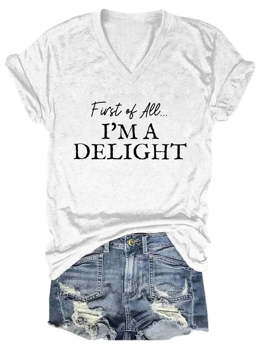 First of All I'm A Delight V-neck T-shirt