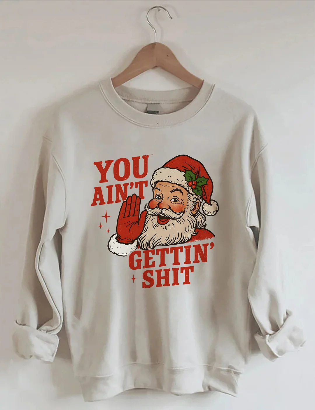 You Ain't Cettin'Shit Christmas Sweatshirt