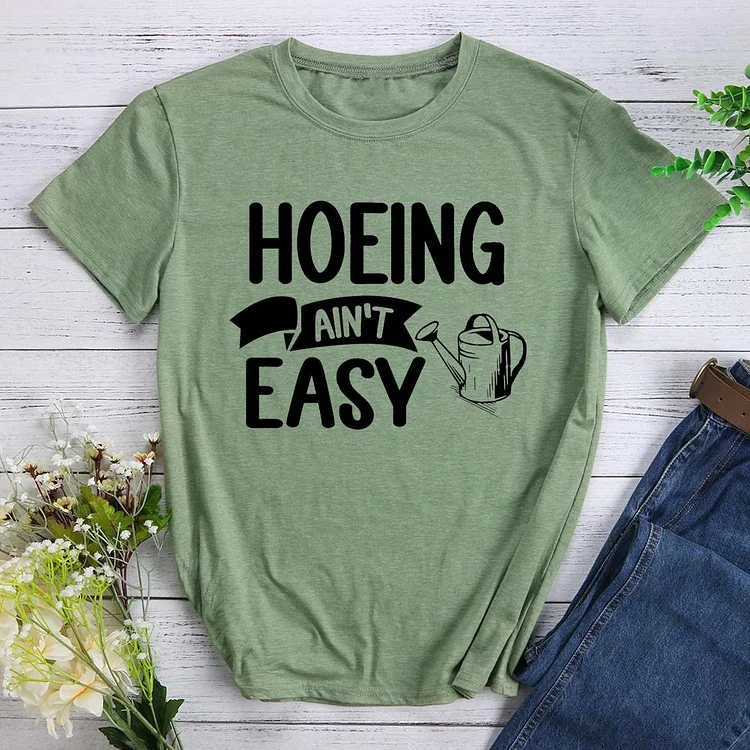 Hoeing Aint Easy Round Neck T-shirt