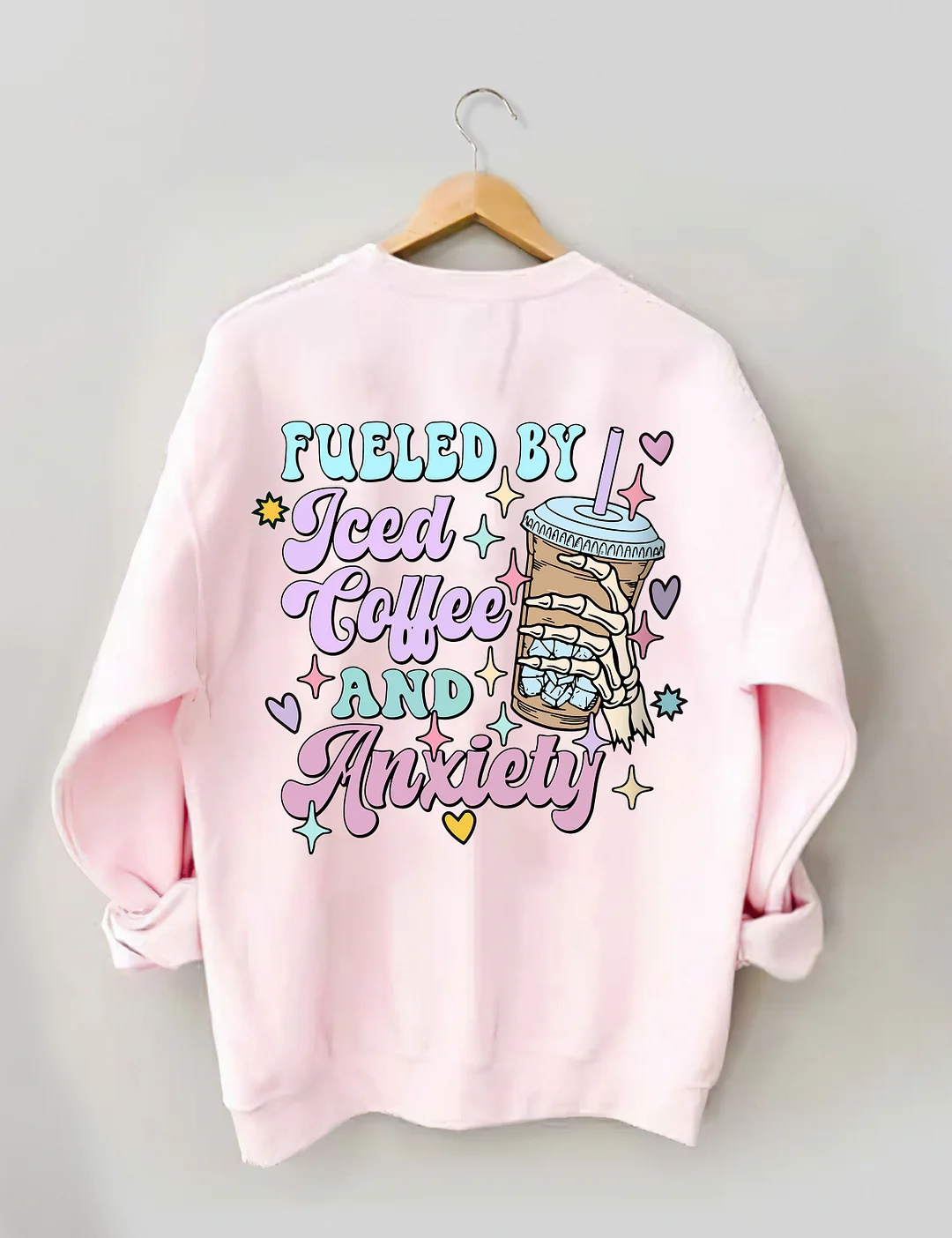 Fueled By İced Coffee And Anxiety Sweatshirt 