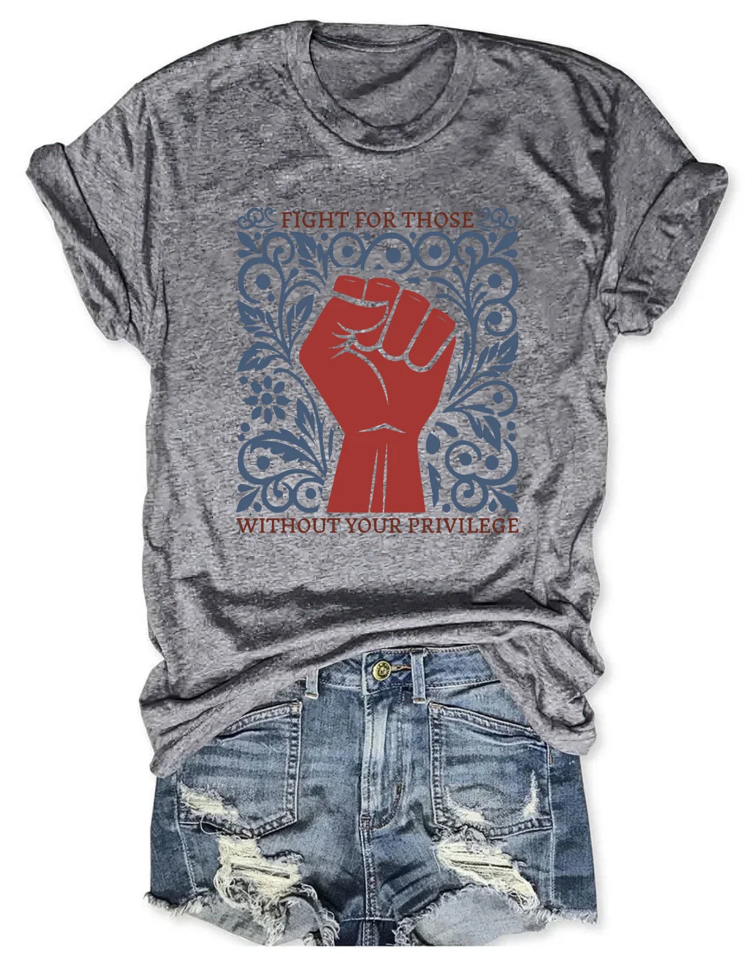 Fight For Those Without Your Privilege T-shirt