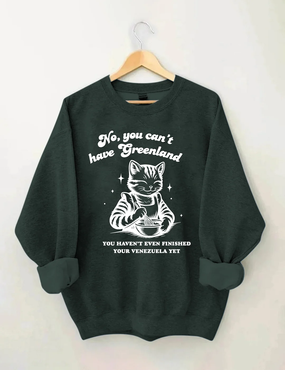 No You Can't Have Greenland Sweatshirt