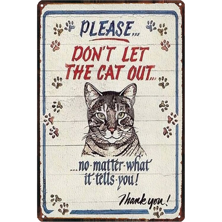 Please Don't Let The Cat Out - Vintage Tin Signs/Wooden Signs - 7.9x11.8in & 11.8x15.7in