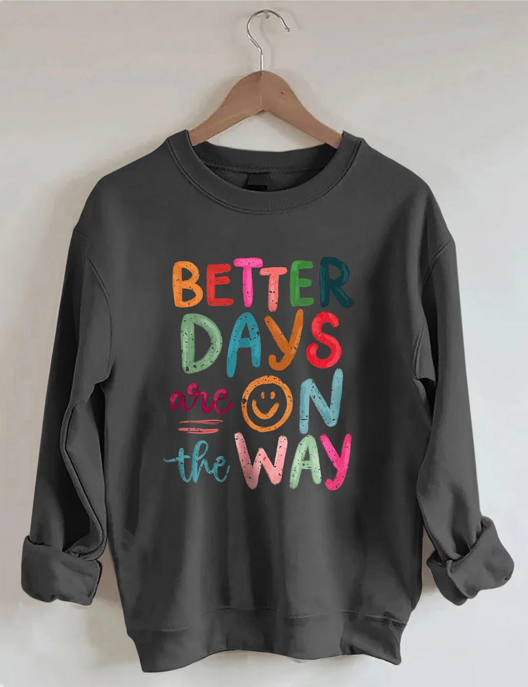 Better Days Are On The Way Sweatshirt