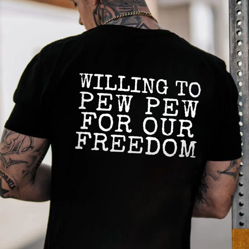 WILLING TO PEW PEW FOR OUR FREEDOM Black Print T-shirt