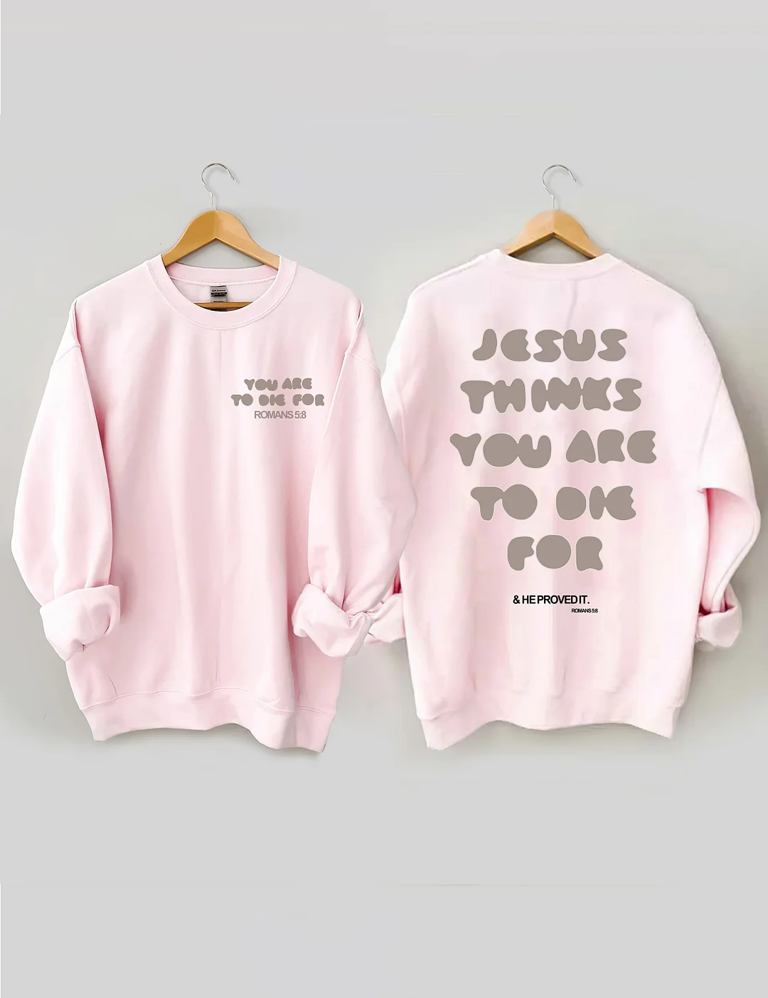  You're To Die For Love of God Sweatshirt