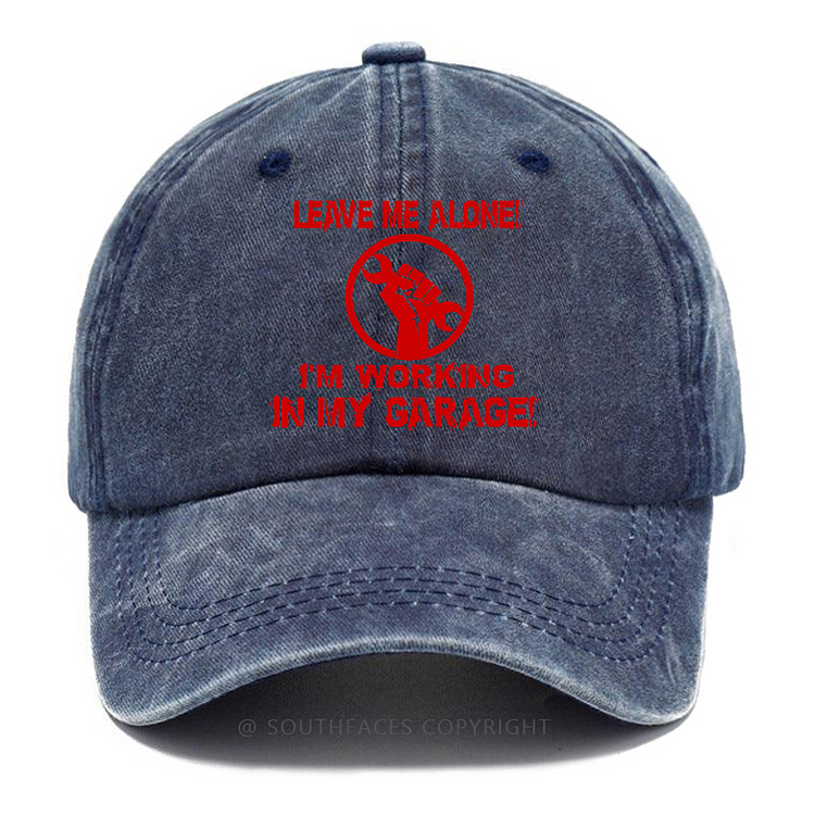 Leave Me Alone I'm Working In My Garage Funny Baseball Hats