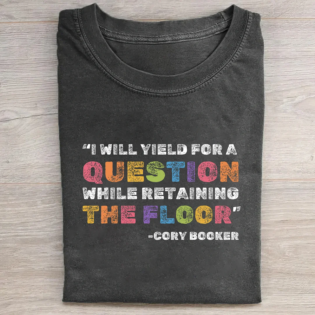 I Will Yield For A Question While Retaining The Floor T-shirt