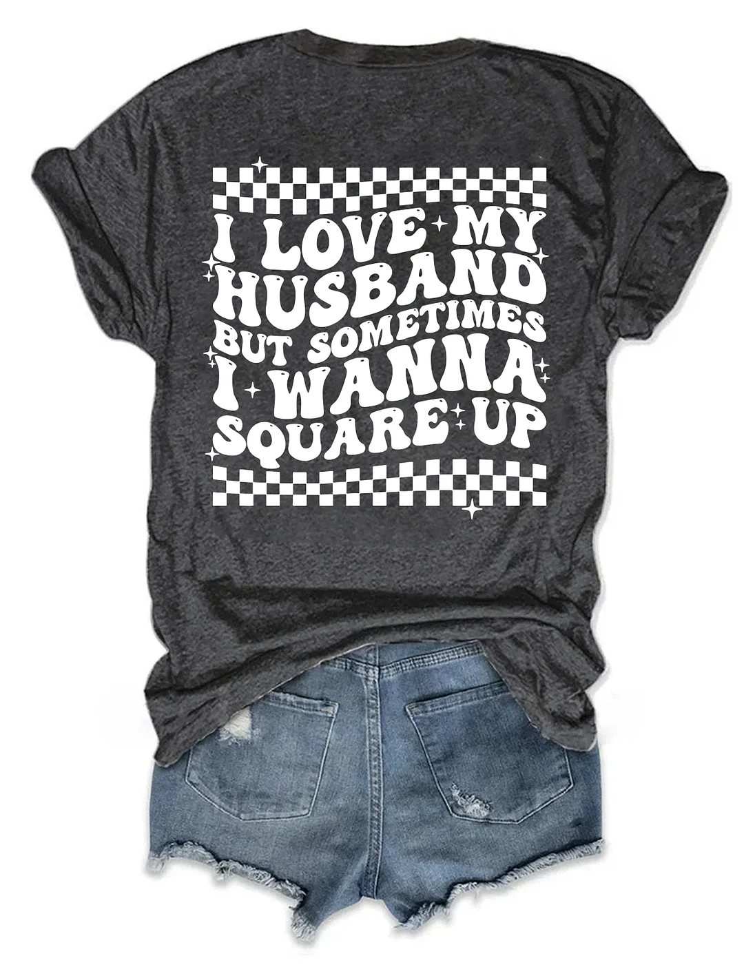 I Love My Husband But Sometimes I Wanna Square Up T-shirt