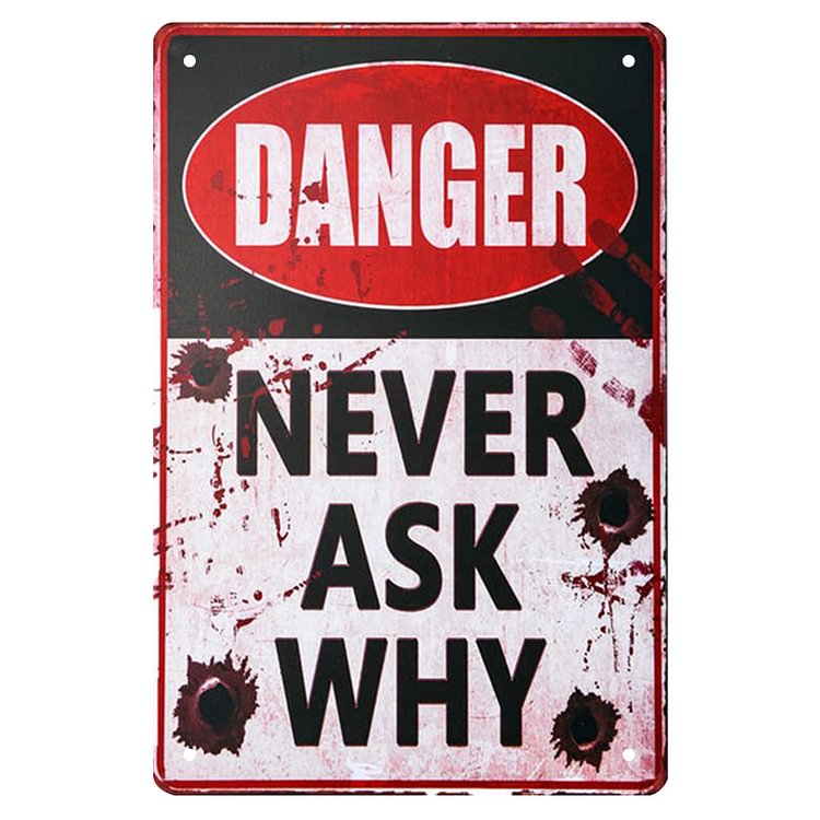 Danger Never Ask Why - Vintage Tin Signs/Wooden Signs - 7.9x11.8in & 11.8x15.7in