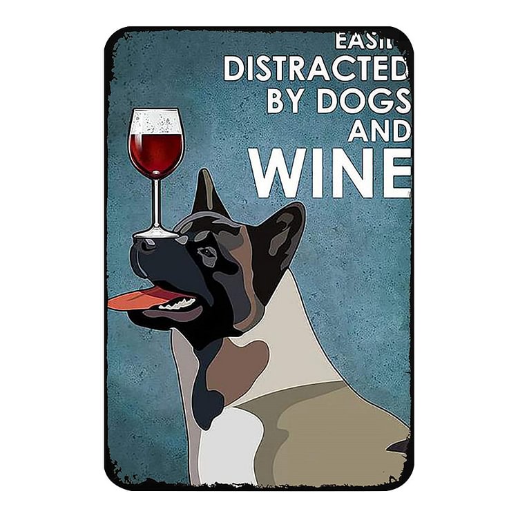 Easily Distracted By Dogs And Wine - Vintage Tin Signs/Wooden Signs - 7.9x11.8in & 11.8x15.7in