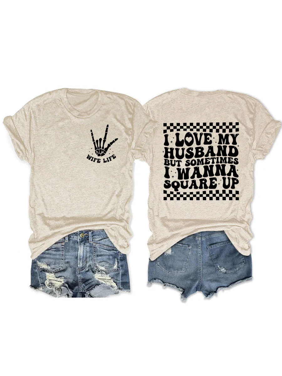 I Love My Husband But Sometimes I Wanna Square Up T-shirt