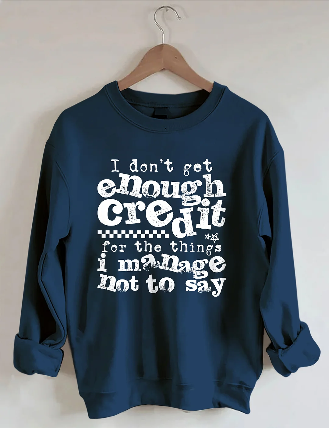 I Don't Get Enough Credit Sweatshirt