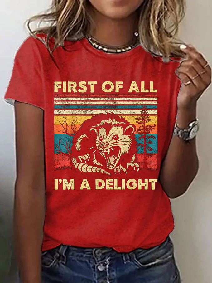 Women's First Of All I'm A Delight Sarcastic Angry Opossum Lover T-Shirt