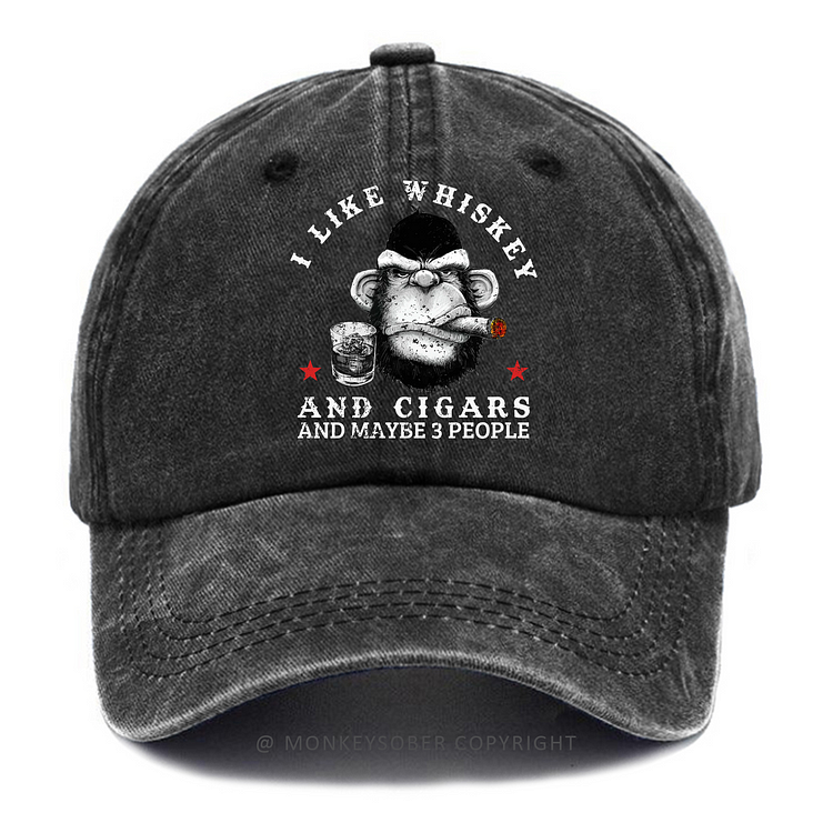 I Like Whiskey And Cigars And Maybe 3 People Washed Baseball Caps
