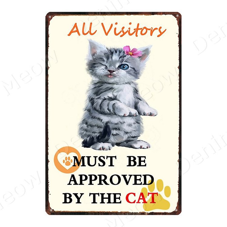 All Visitors Must Be Approved By The Cat - Vintage Tin Signs/Wooden Signs - 7.9x11.8in & 11.8x15.7in