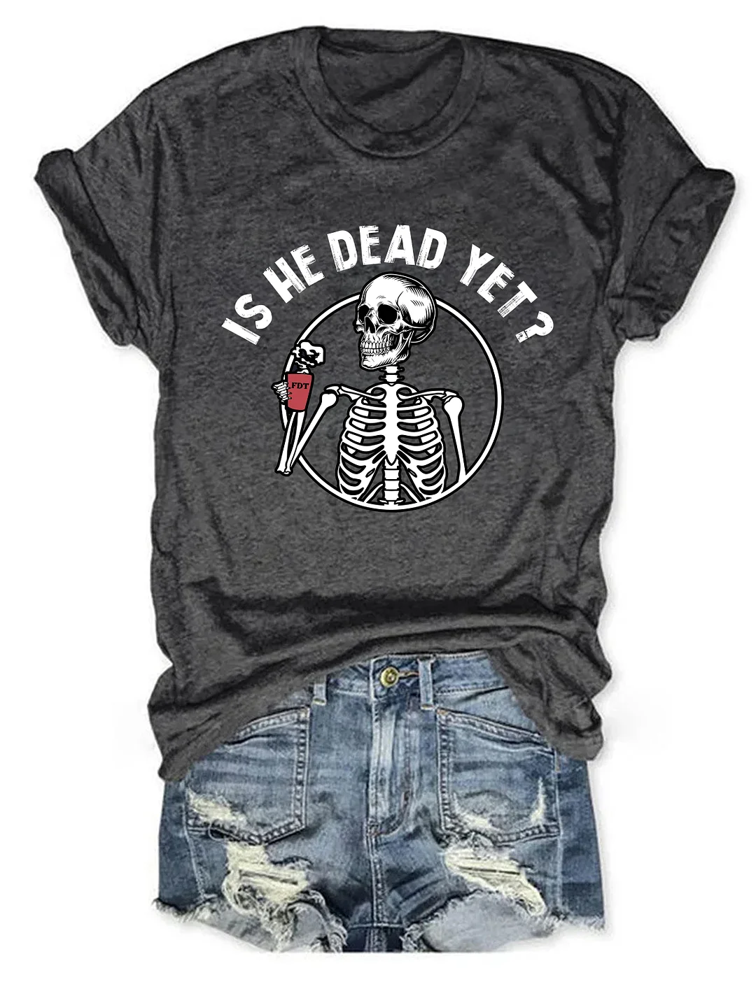 Is He Dead Yet T-shirt