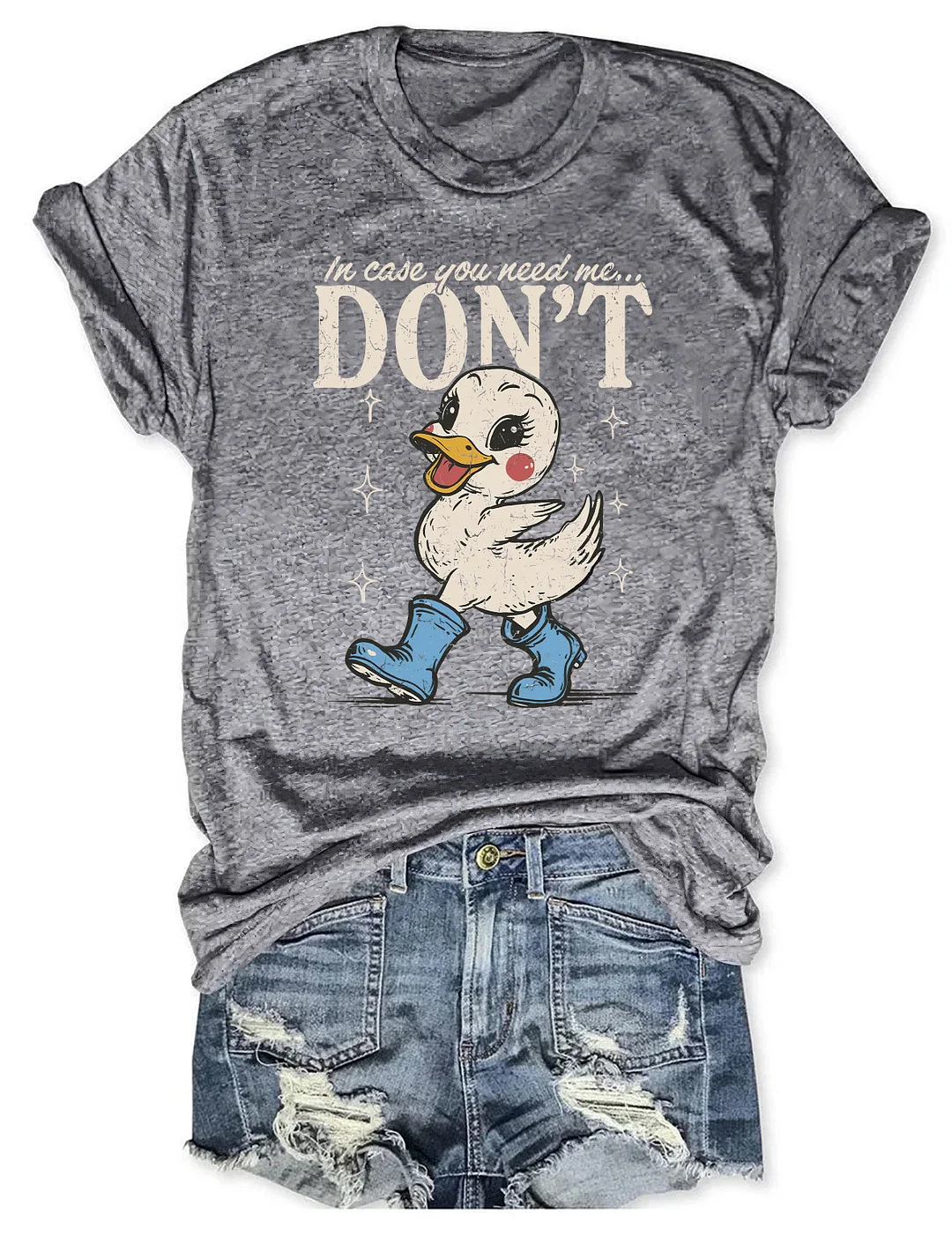 In Case You Need Me Don't T-shirt