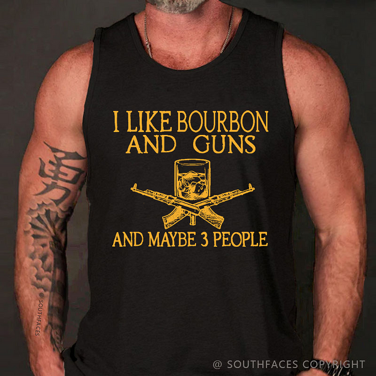 I Like Bourbon And Guns And Maybe 3 People Funny Custom Tank Top