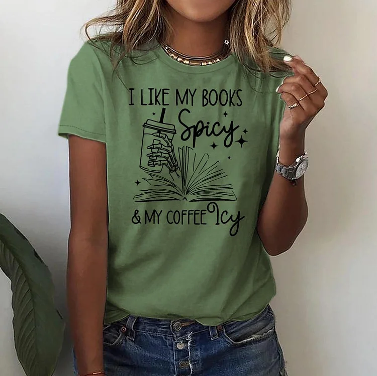 I Like My Books Spicy and My Coffee Icy Round Neck T-shirt-018355