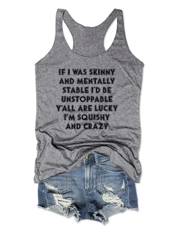 If I Was Skinny And Mentally Stable Tank