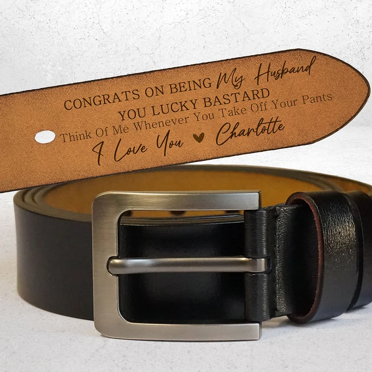 Congrats On Being My Husband You Lucky Bastard - Personalized Engraved Leather Belt