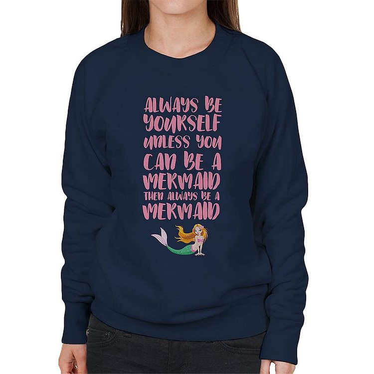 Always Be Yourself Mermaid Women's Sweatshirt