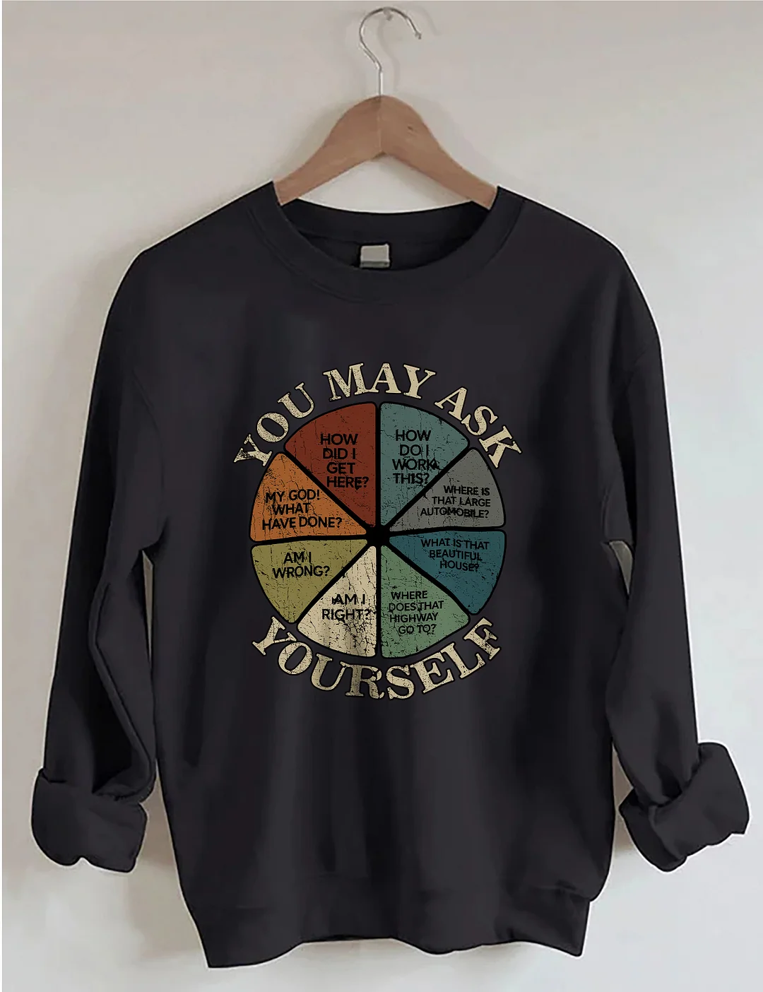 You May Ask Yourself Sweatshirt