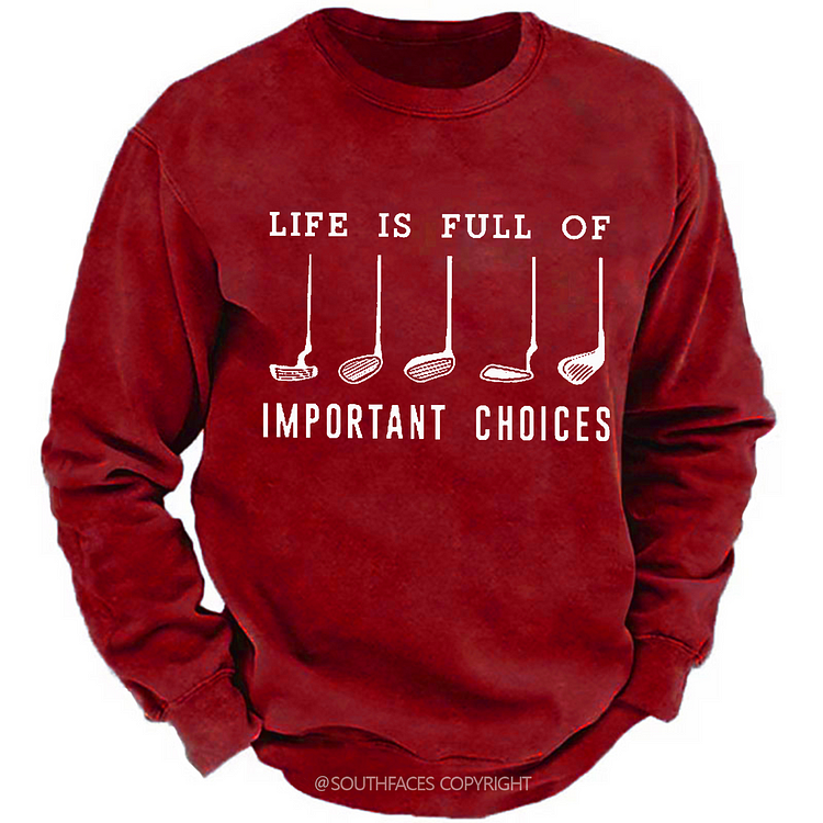 Life Is Full Of Important Choice Golf Player Sweatshirt