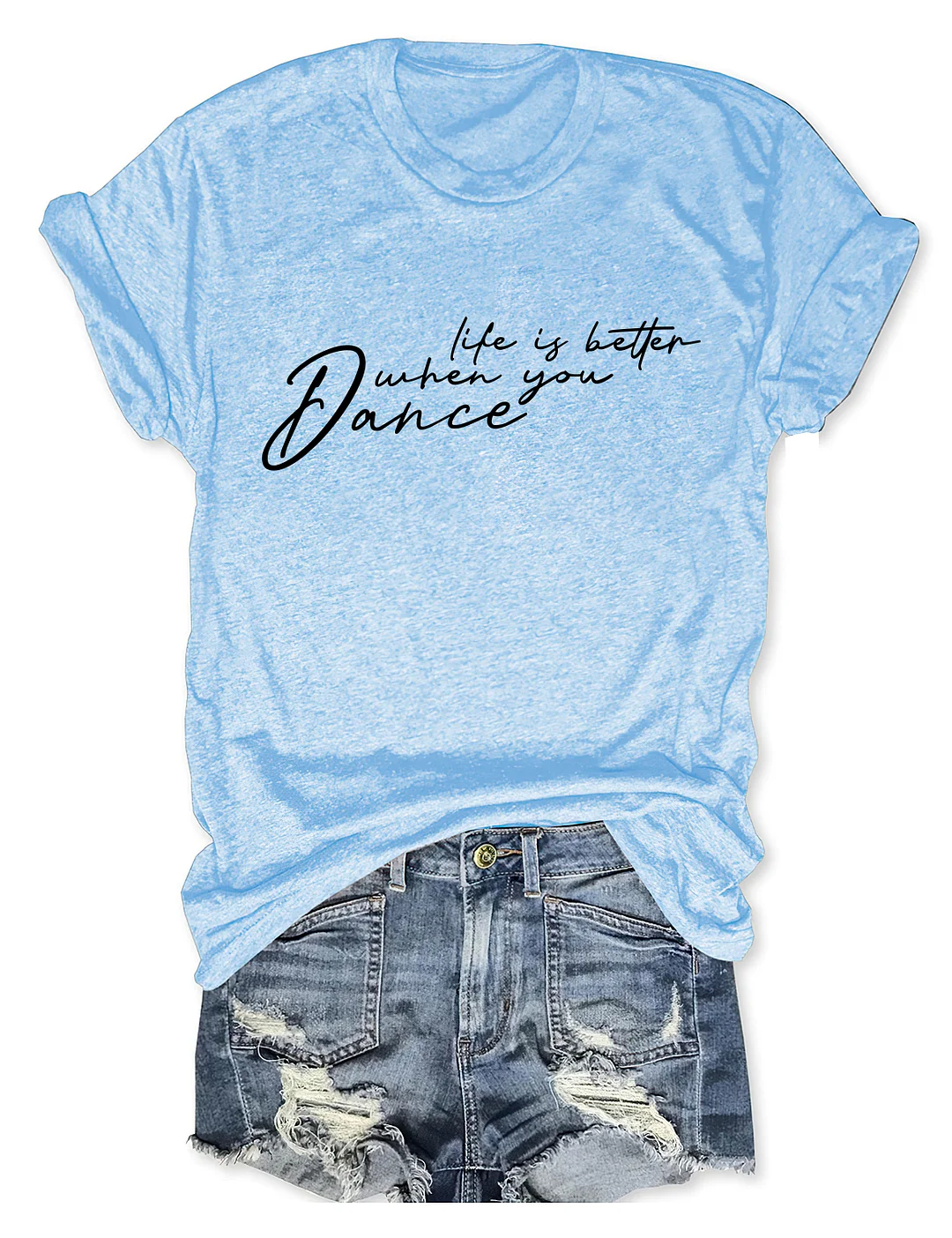 Life Is Better When You Dance T-shirt