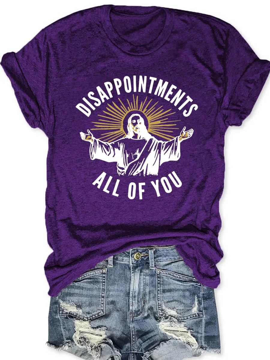 Disappointments All of You T-shirt