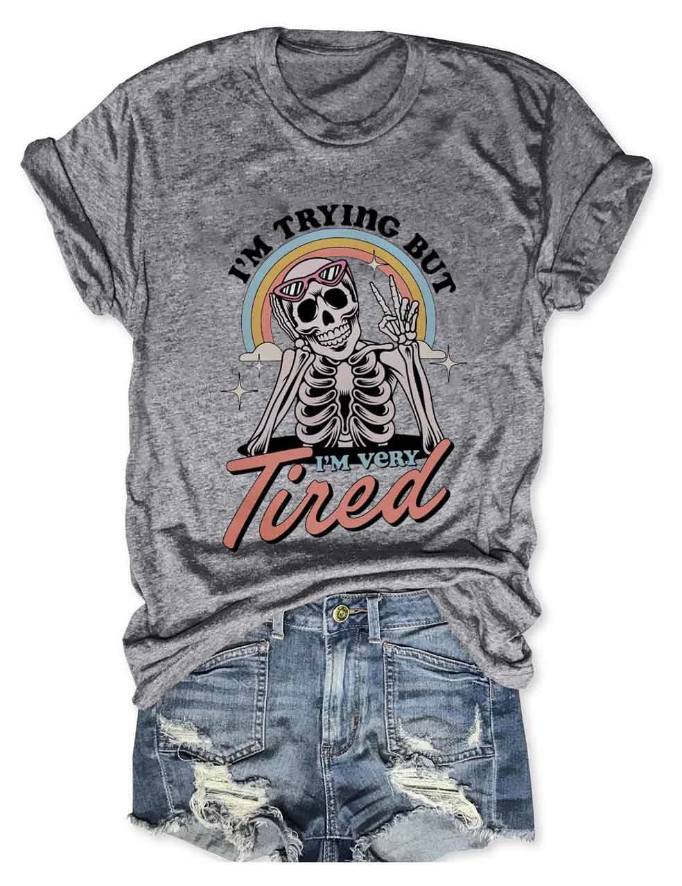 I'm Trying But I'm Very Tired T-Shirt
