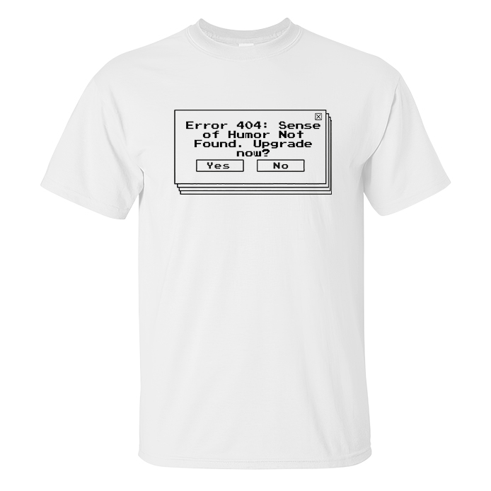 Error 404: Sense Of Humor Not Found T-shirt - Livereid