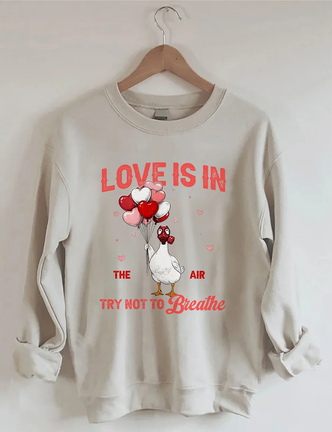 Love Is In The Air Try Not To Breathe Sweatshirt
